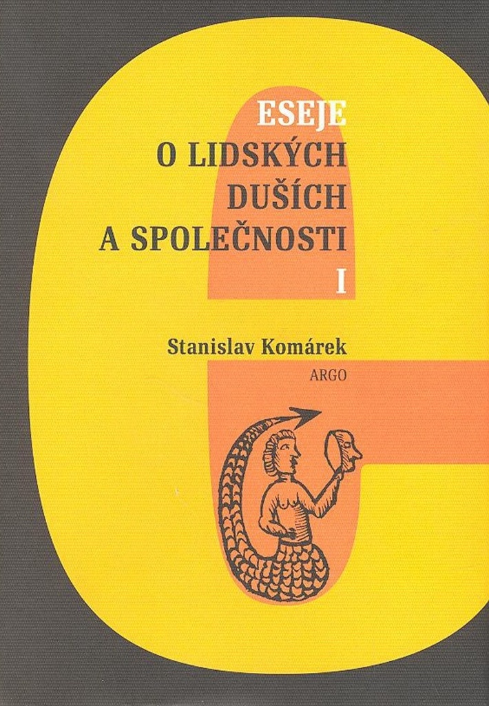 Eseje o lidských duších a společnosti I. - Stanislav Komárek