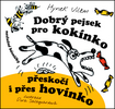 Dobrý pejsek pro kokínko přeskočí i přes hovínko