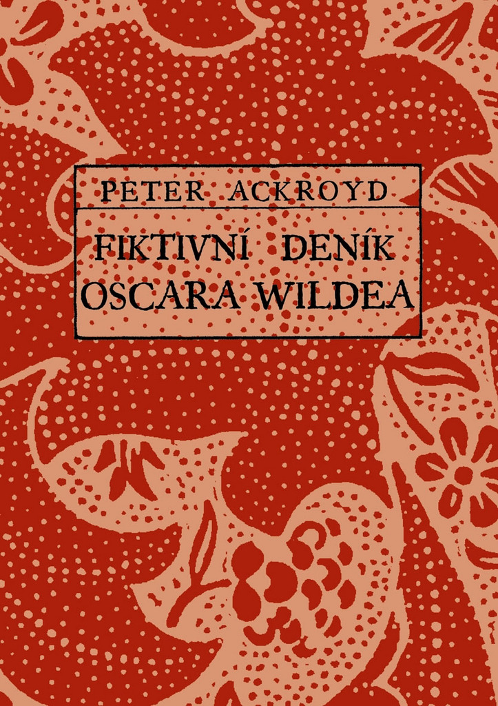 Fiktivní deník Oscara Wildea - Peter Ackroyd