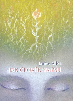 Jak člověk smýšlí - James Allen