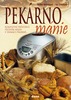 Pekárnománie, Kompletní průvodce pečením nejen v domácí pekárně...