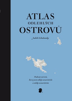 Atlas odlehlých ostrovů - Judith Schalansky