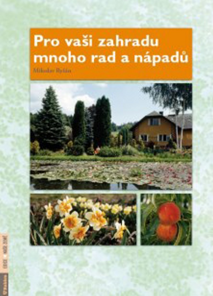 Pro vaši zahradu mnoho rad a nápadů - Miloslav Ryšán