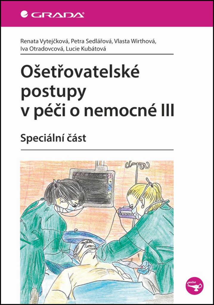 Ošetřovatelské postupy v péči o nemocné III - Renata Vytejčková