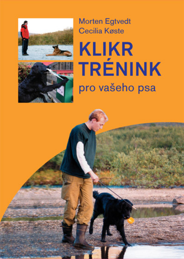 Klikrtrénink pro vašeho psa - Morten Egtvedt