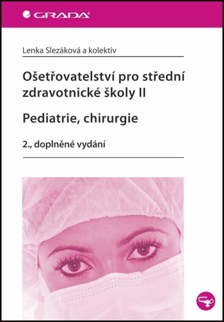 Ošetřovatelství pro střední zdravotnické školy II Pediatrie, Chirurgie - Lenka Slezáková