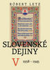 SLOVENSKÉ DEJINY V, 1938 - 1945
