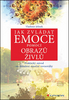 Jak zvládat emoce pomocí obrazů živlů, Praktický návod na dosažení emoční rovnováhy