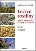 Léčivé rostliny Díl 2/ Evropa, jejich vlastnosti, účinky a použití