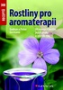 Rostliny pro aromaterapii, 90 vonných rostlin, jejich znaky a způsob využití