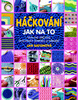 Háčkování Jak na to, Více než 300 rad, pracovních postupů a nápadů