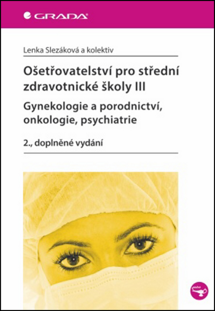 Ošetřovatelství pro střední zdravotnické školy III - Lenka Slezáková
