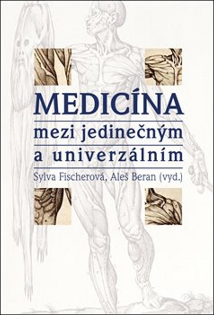 Medicína mezi jedinečným a univerzálním - Sylva Fischerová