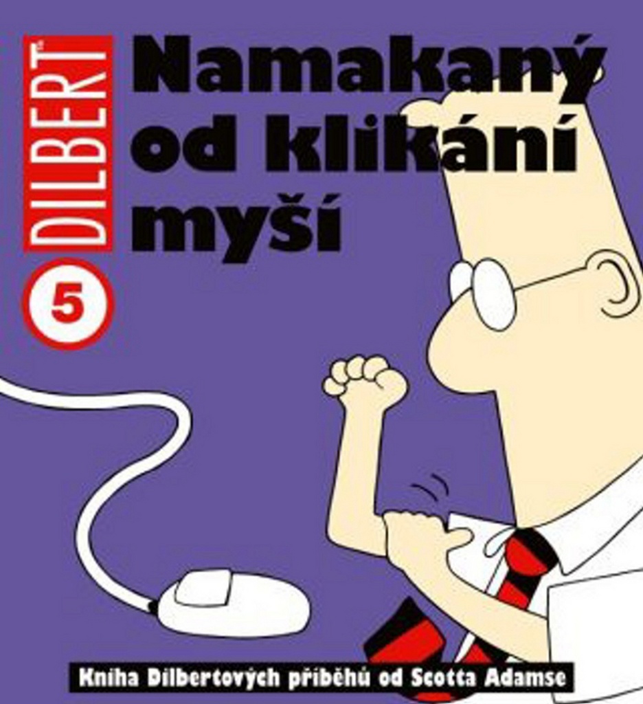 Dilbert 5 Namakaný od klikání myší - Scott Adams