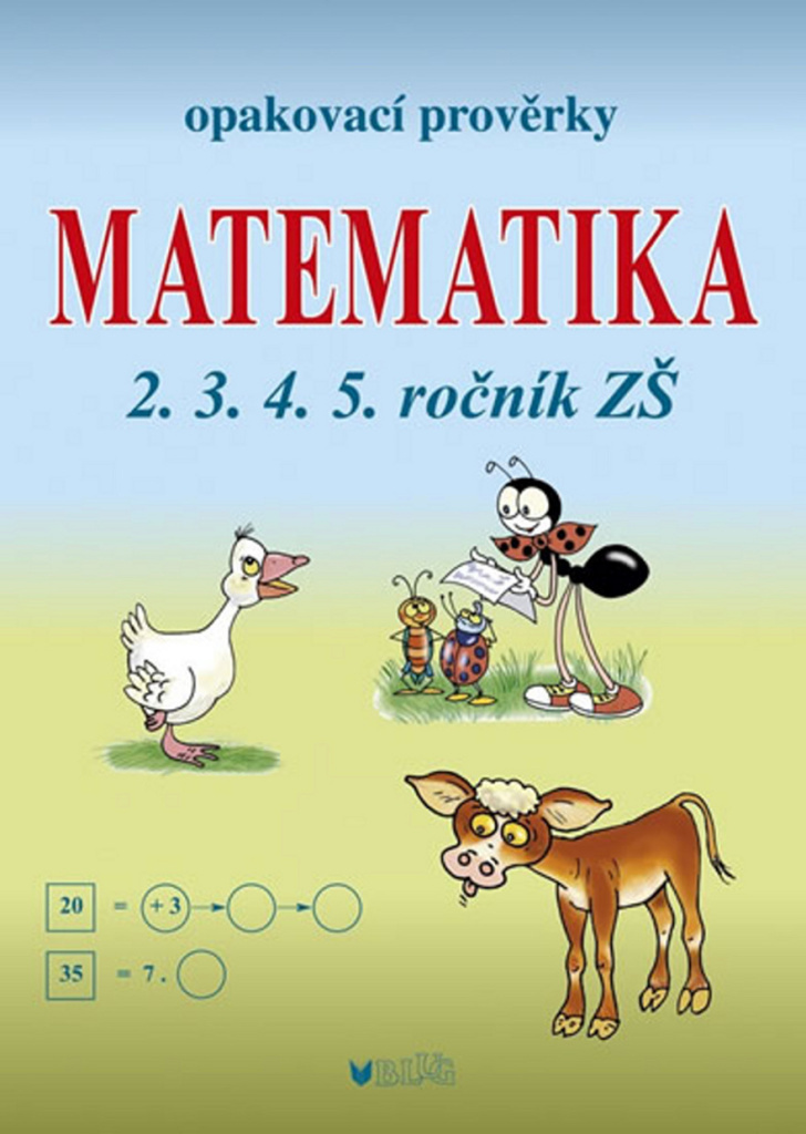 Opakovací prověrky Matematika 2.3.4.5. ročník ZŠ - Libuše Kubová