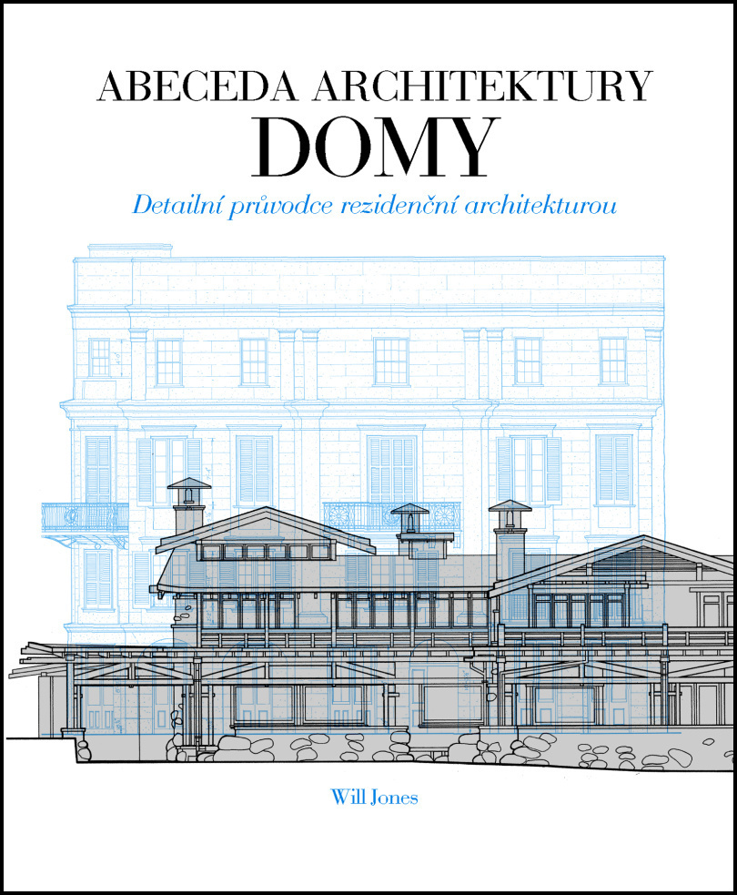 Abeceda architektury Domy - Will Jones
