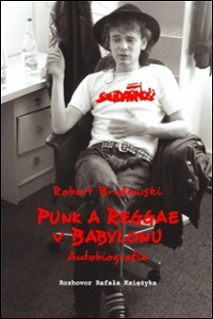 Punk a reggae v Babylonu - Robert Brylewski