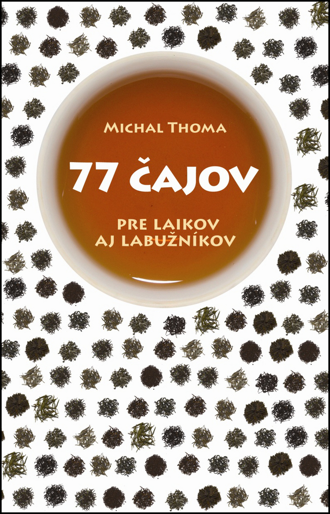 77 čajov pre laikov aj labužníkov - Michal Thoma