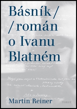 Básník román o Ivanu Blatném - Martin Reiner
