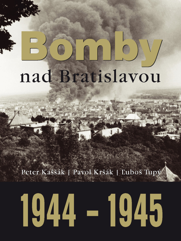 Bomby nad Bratislavou 1944 - 1945 - Peter Kaššák