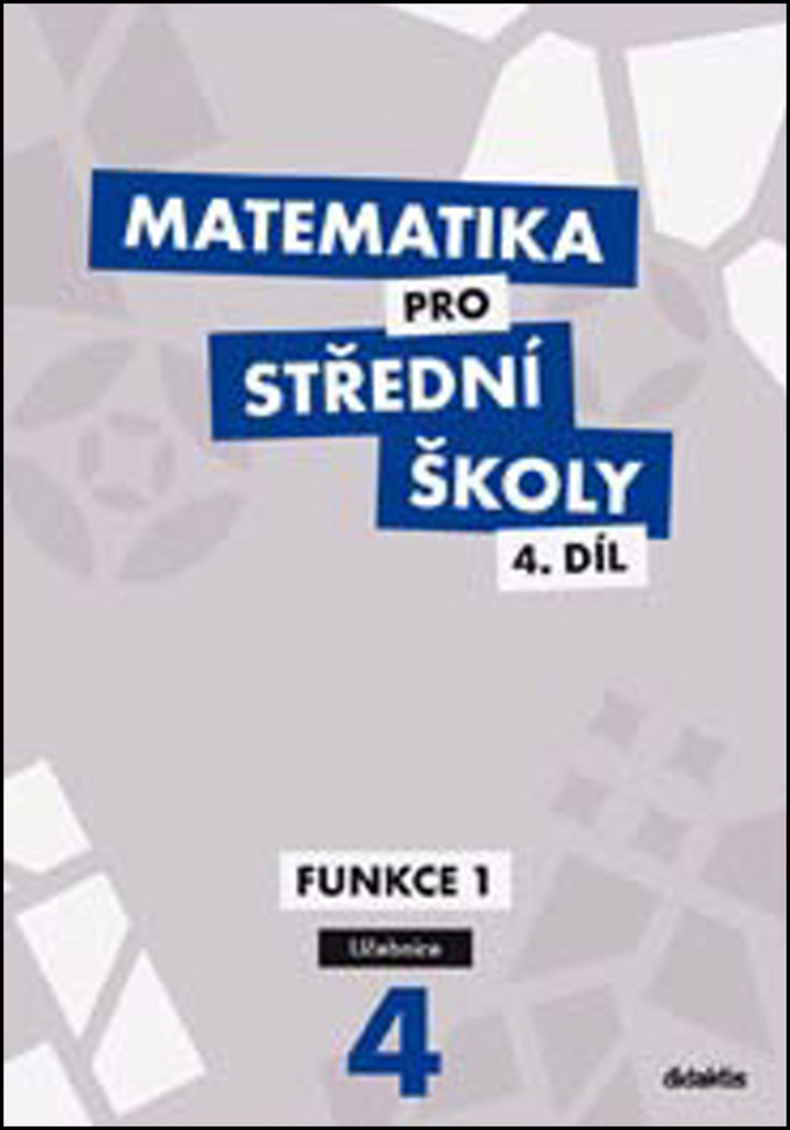 Matematika pro střední školy 4.díl Učebnice - M. Zahradníček