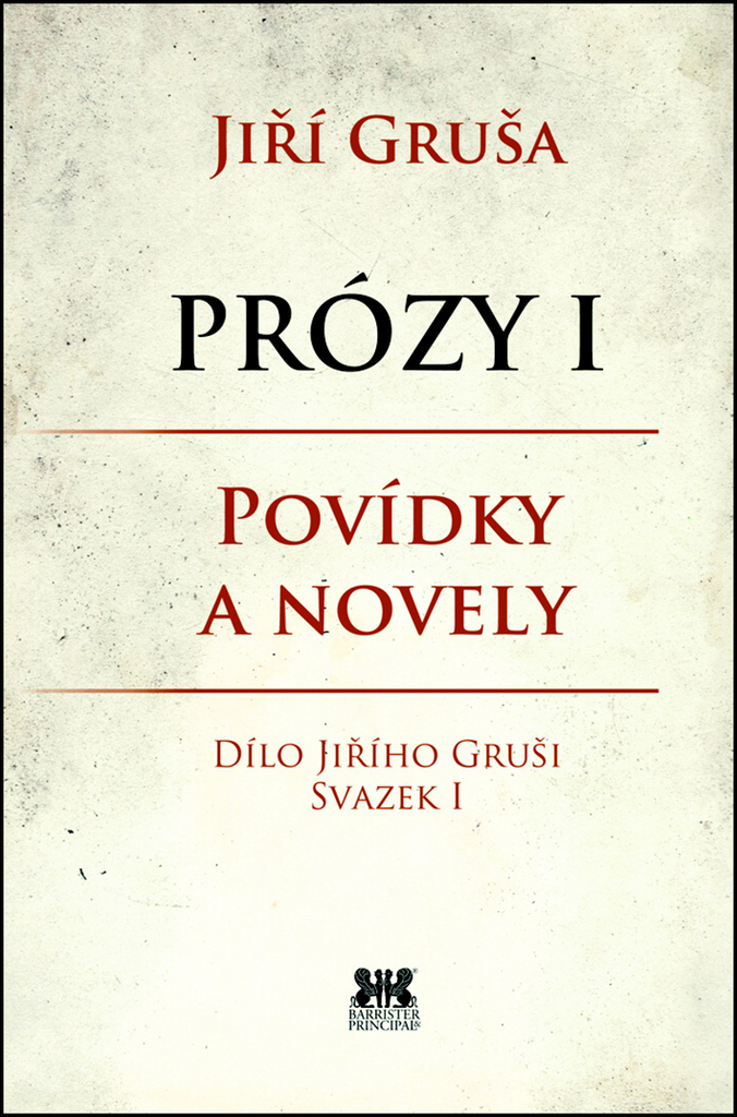 Prózy I Povídky a novely - Jiří Gruša
