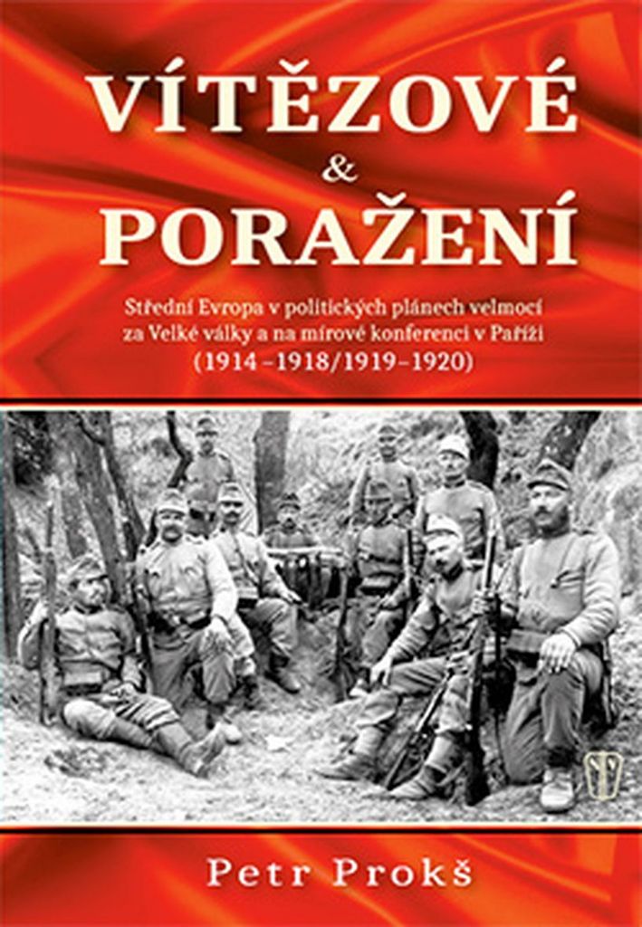 Vítězové a poražení 1914-1920 - Petr Prokš