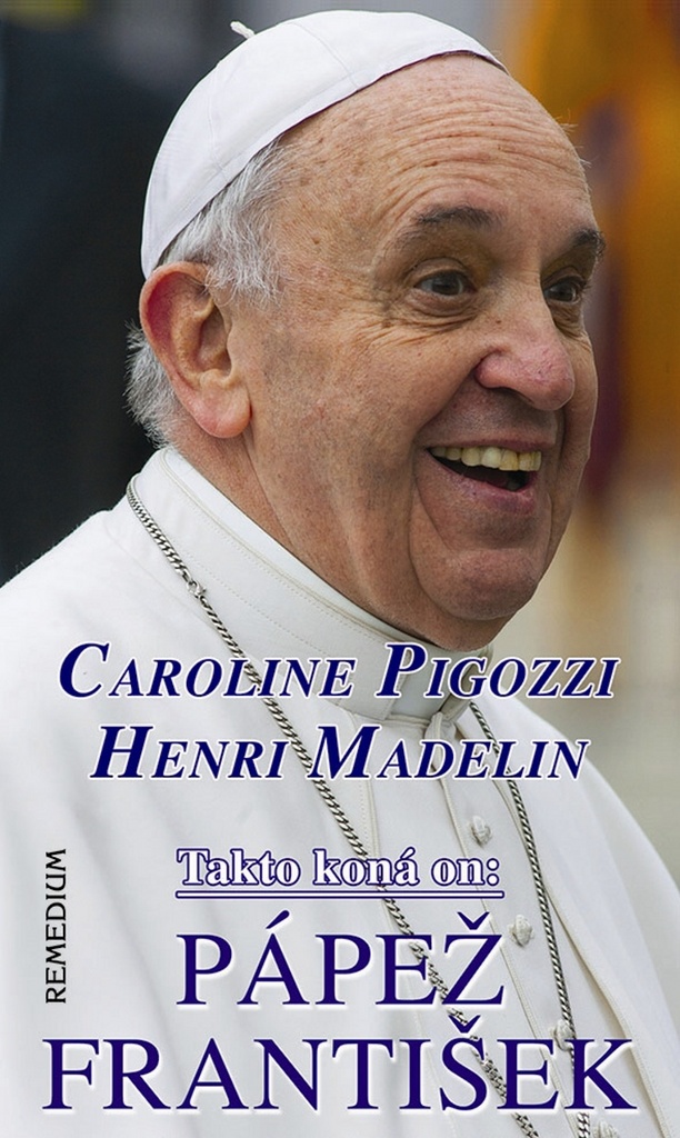 Takto koná on: Pápež František - Caroline Pigozzi