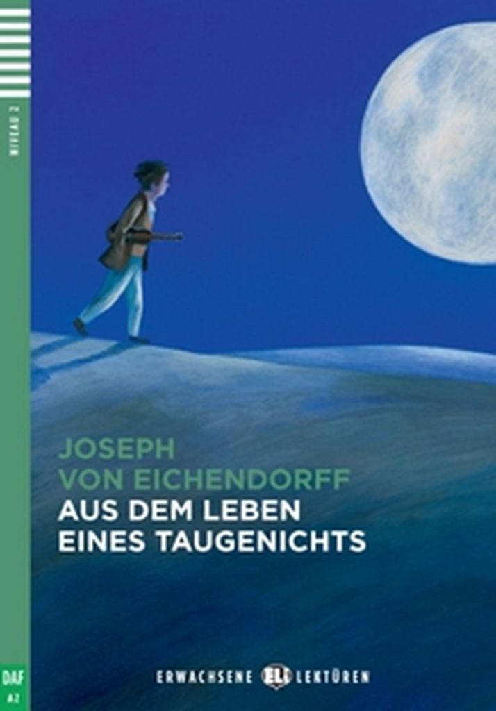Aus dem Leben eines Taugenichts - Joseph Freiherr von Eichendorff
