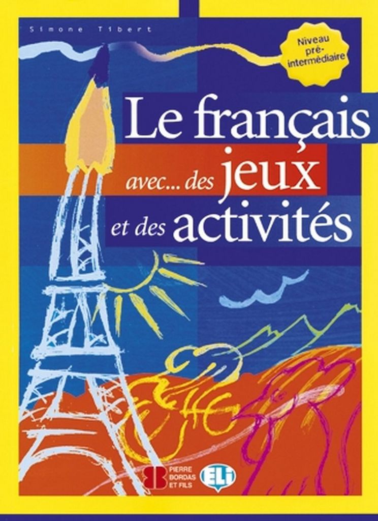 Le francais avec...des jeux et des activités Niveau pré-interm. - Simone Tibert