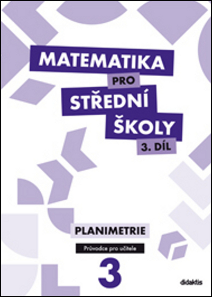 Matematika pro střední školy 3.díl Průvodce pro učitele - D. Gazárková