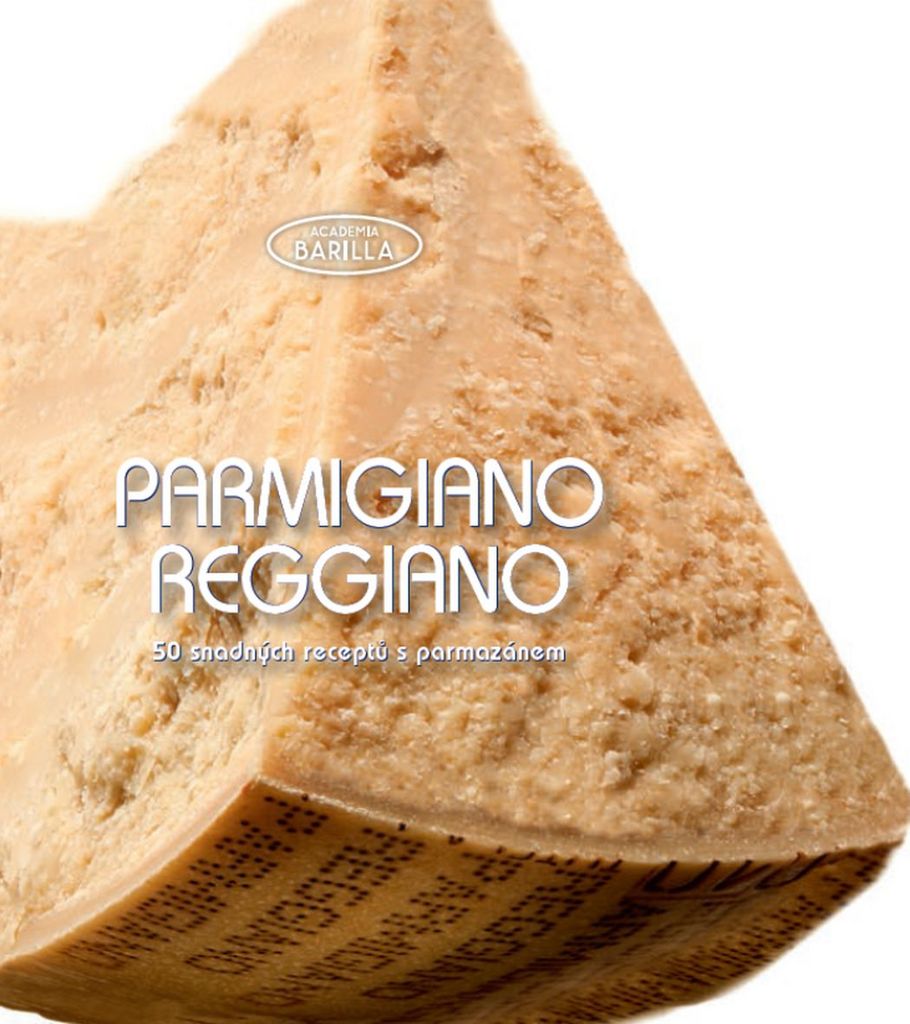 Parmigiano reggiano 50 snadných receptů - Academia Barilla