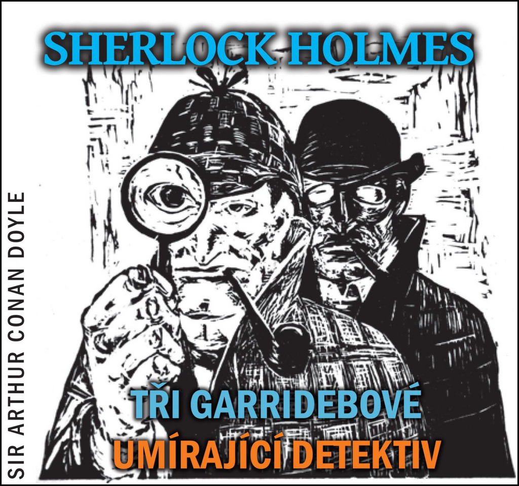 Sherlock Holmes Tři Garridebové, Umírající detektiv - Arthur Conan Doyle