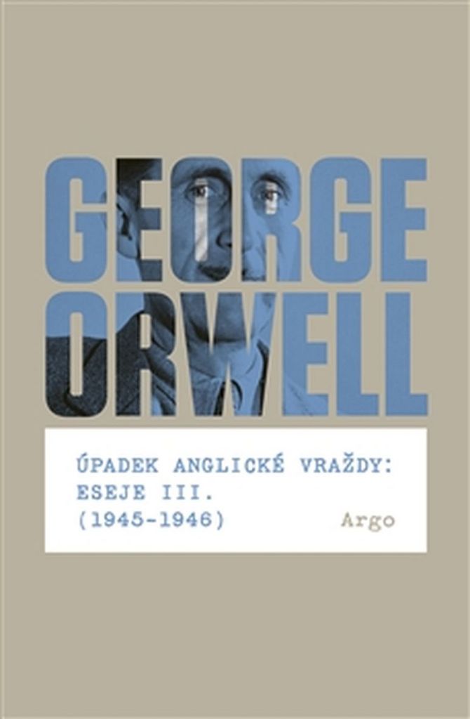 Úpadek anglické vraždy: Eseje III. - George Orwell