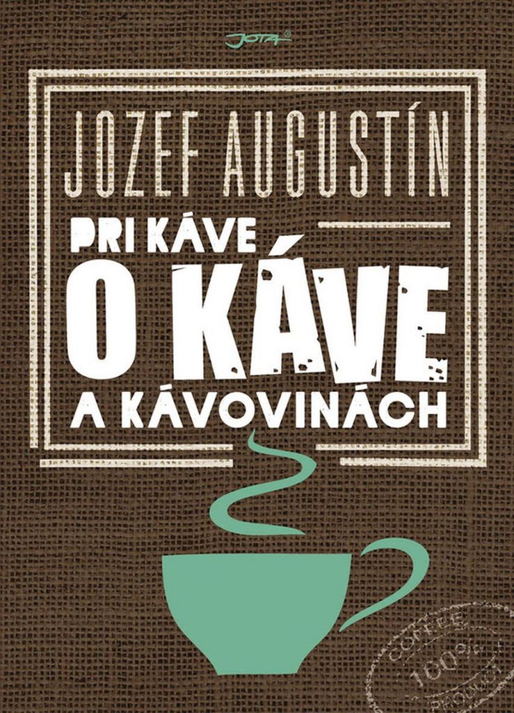 Pri káve o káve a kávovinách - Jozef Augustin