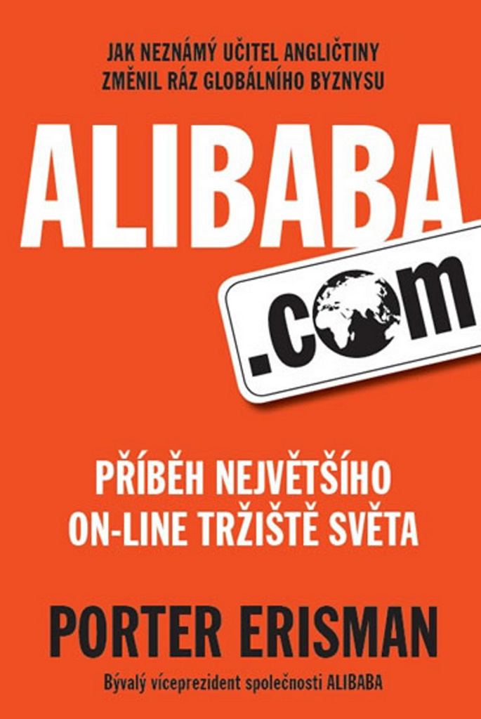 Alibaba.com Příběh největšího on-line tržiště světa - Porter Erisman