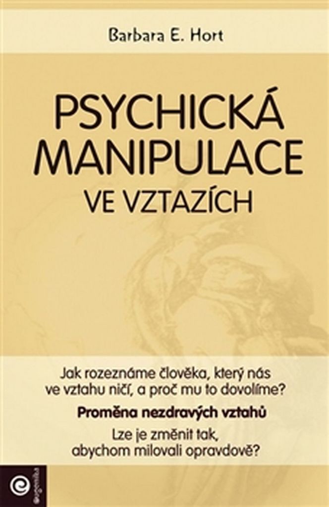 Psychická manipulace ve vztazích - Barbara E. Hort