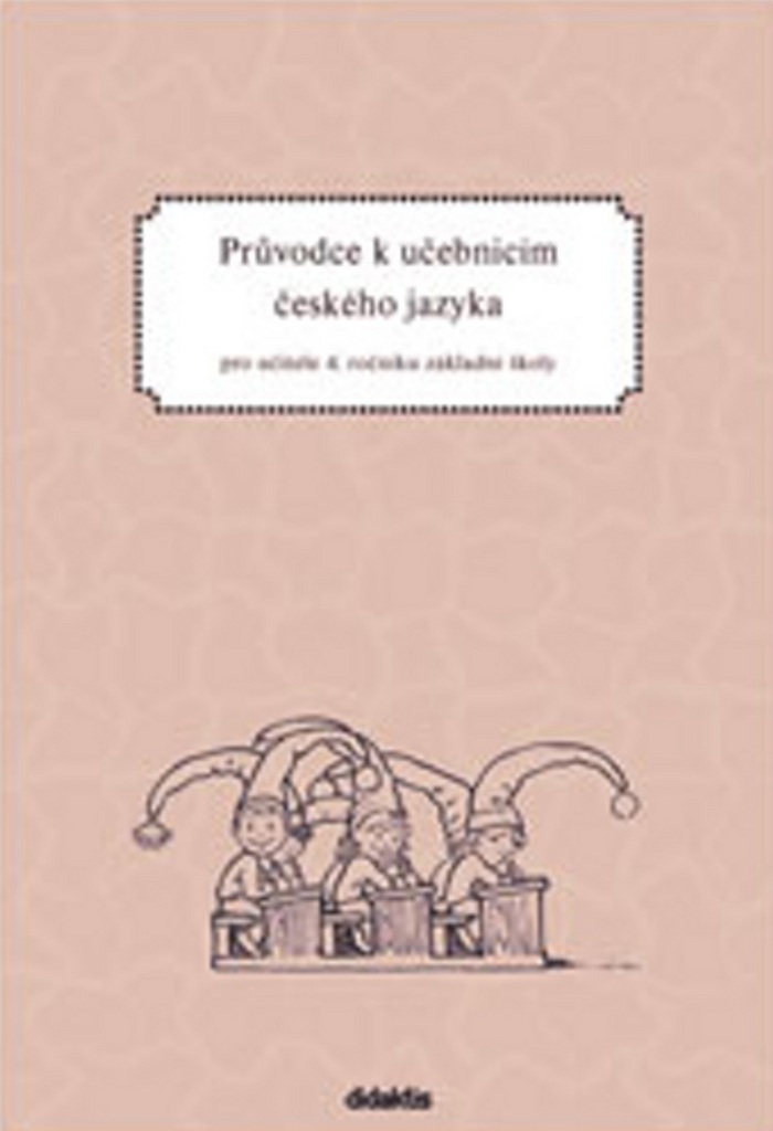 Průvodce k učebnicím českého jazyka pro učitele 4. ročníku základní školy - P. Grünhutová