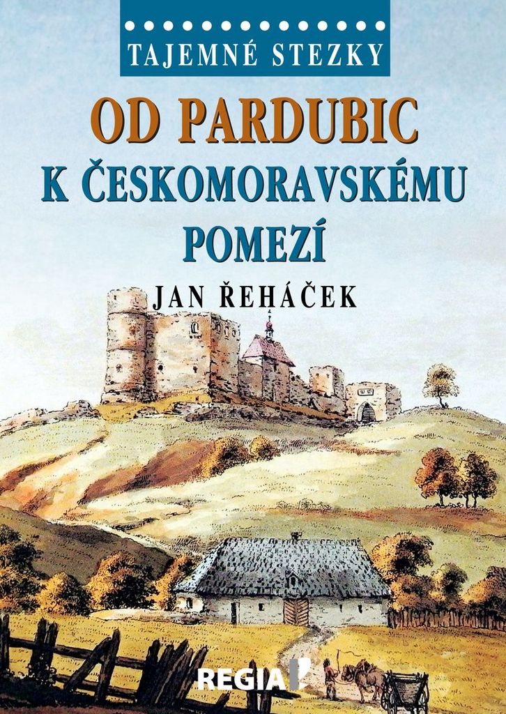 Od Pardubic k českomoravskému pomezí - Jan Řeháček