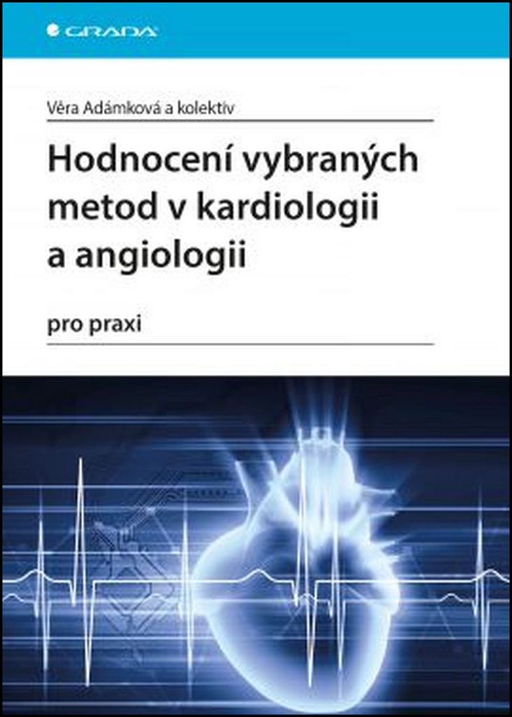Hodnocení vybraných metod v kardiologii a angiologii pro praxi - Věra Adámková