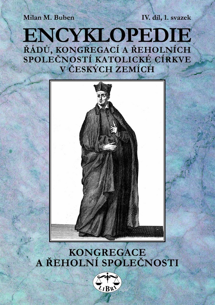 Encyklopedie řádů, kongregací a řeholních společností katolické církve v ČR - Milan Buben