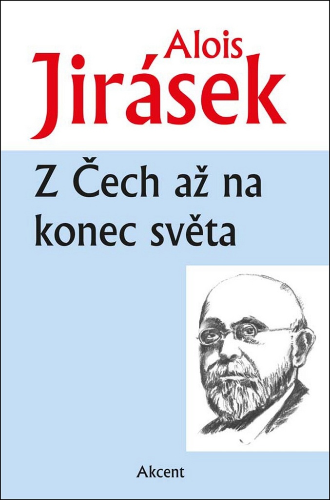 Z Čech až na konec světa - Alois Jirásek