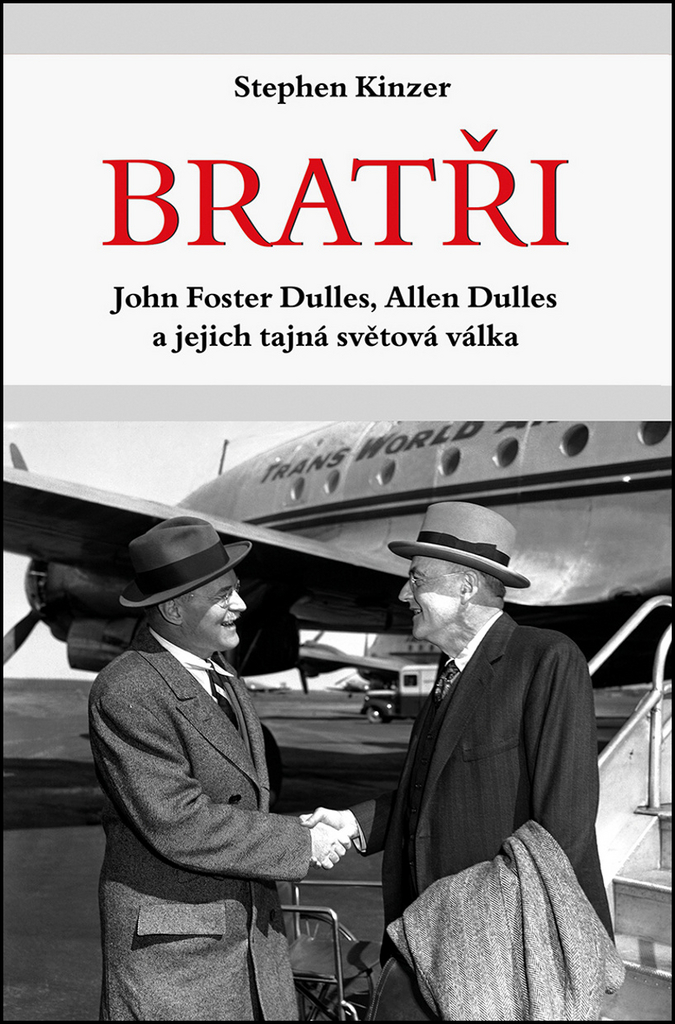 Bratři John Foster Dulles, Allen Dulles a jejich tajná světová válka - Stephen Kinzen