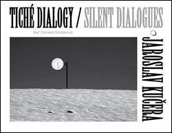 Tiché dialogy Silent Dialogues Jaroslav Kučera - Daniela Mrázková