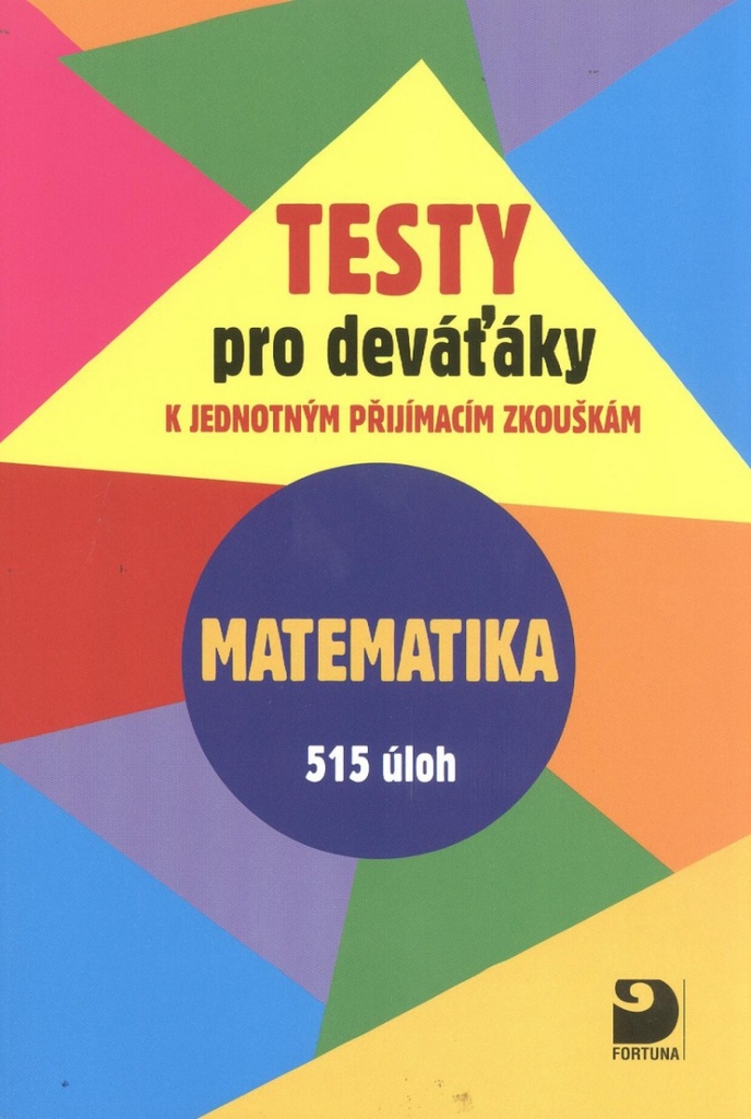 Testy pro deváťáky Matematika 515 úloh - Martin Dytrych