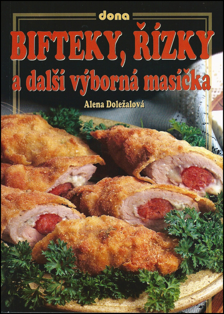 Bifteky, řízky a další výborná masíčka - Alena Doležalová