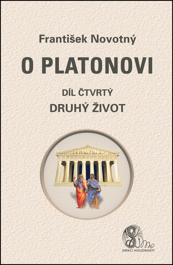 O Platonovi Díl čtvrtý Druhý život - František Novotný