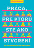 Práca, pre ktorú ste ako stvorení, Ako začať robiť to, čo vás naozaj baví