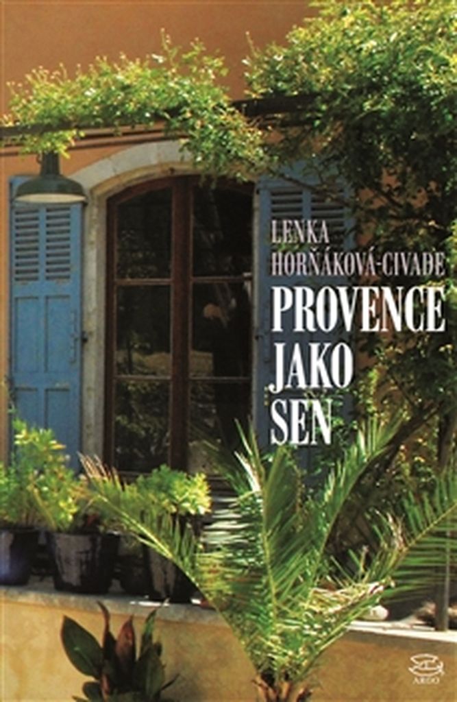 Provence jako sen - Lenka Horňáková - Civade