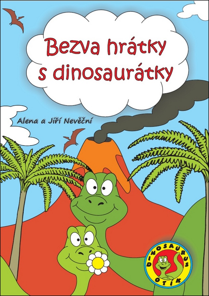 Bezva hrátky s dinosaurátky - Alena a Jiří Nevěční